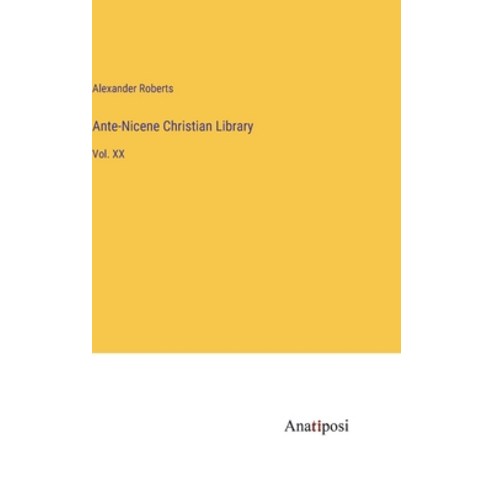 (영문도서) Ante-Nicene Christian Library: Vol. XX Hardcover, Anatiposi Verlag, English, 9783382139971