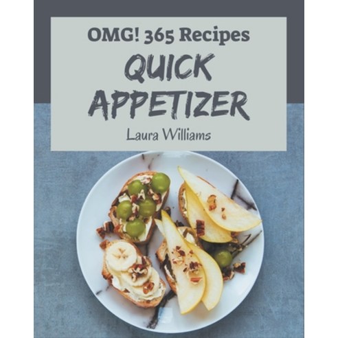 OMG! 365 Quick Appetizer Recipes: Welcome to Quick Appetizer Cookbook Paperback, Independently Published, English, 9798694341523