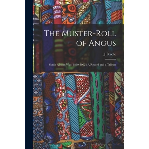(영문도서) The Muster-Roll of Angus: South African War 1899-1902: A Record and a Tribute Paperback, Legare Street Press, English, 9781016263245