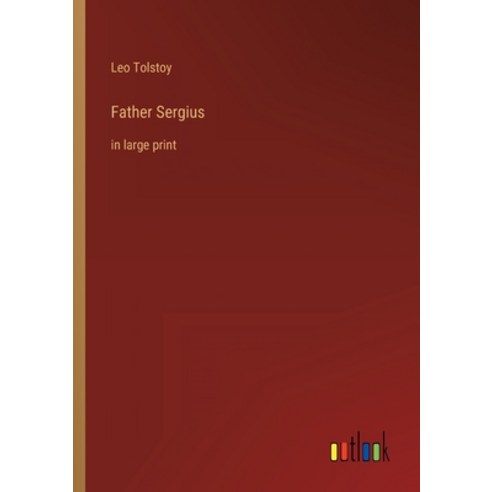 (영문도서) Father Sergius: in large print Paperback, Outlook Verlag, English, 9783368304980