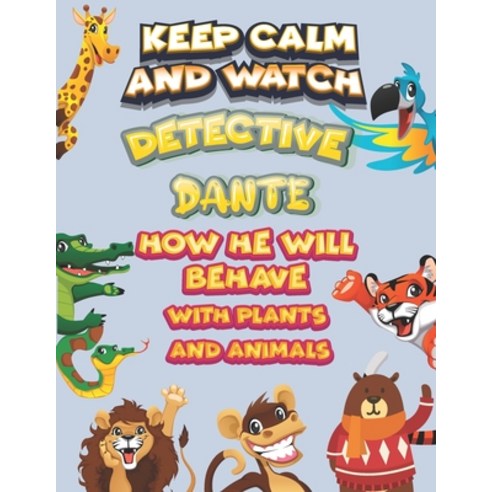 keep calm and watch detective Dante how he will behave with plant and animals: A Gorgeous Coloring a... Paperback, Independently Published, English, 9798586195999