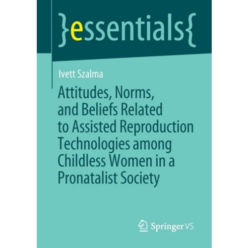 (영문도서) Attitudes Norms and Beliefs Related to Assisted Reproduction Technologies among Childless W... Paperback, Springer vs, English, 9783658356279