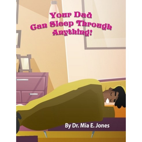 Your Dad Can Sleep Through Anything! Paperback, Independently Published