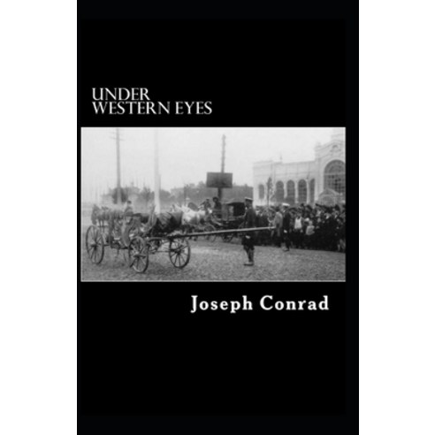 (영문도서) Under Western Eyes: Joseph Conrad (Classics Literature) [Annotated] Paperback, Independently Published, English, 9798516559334