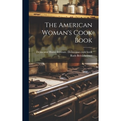 (영문도서) The American Woman''s Cook Book Hardcover, Legare Street Press, English, 9781022889170