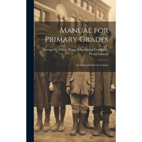 (영문도서) Manual for Primary Grades: Including Outline by Lessons Hardcover, Legare Street Press, English, 9781020883262