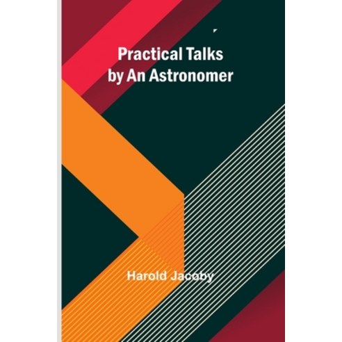 (영문도서) Practical Talks by an Astronomer Paperback, Alpha Edition, English, 9789361470783
