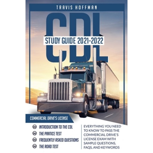 CDL Study Guide 2021-2022: Everything You Need to Know to Pass the Commercial Driver''s License Exam ... Paperback, Travis Hoffman, English, 9781801792936