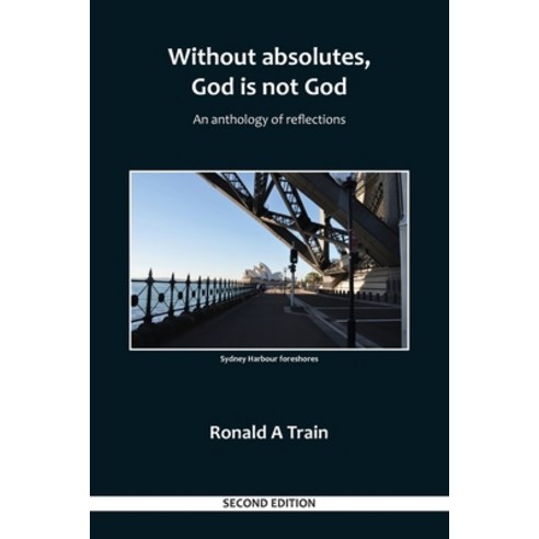 (영문도서) Without Absolutes God is not God: An Anthology of Reflections 2nd Edition Paperback, Intertype Publish and Print, English, 9780645810646