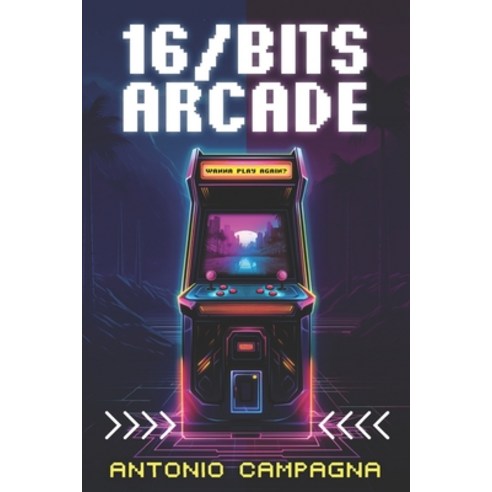 (영문도서) 16/Bits Arcade: Wanna Play Again? Paperback, Independently Published, English, 9798397792912