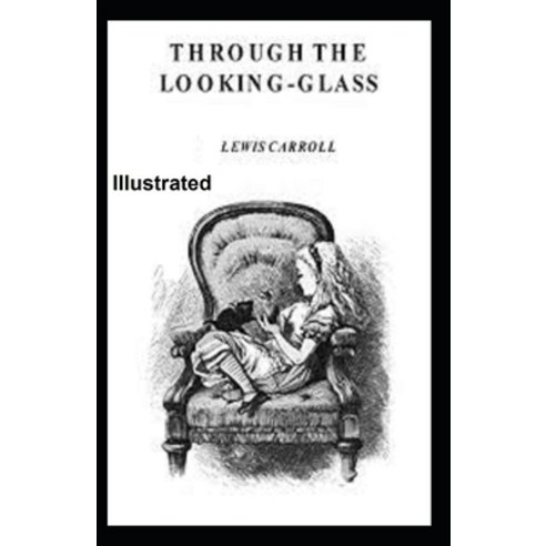 Through the Looking Glass Illustrated Paperback, Independently Published, English, 9798598802915