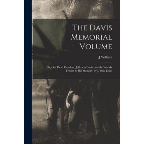 (영문도서) The Davis Memorial Volume; or Our Dead President Jefferson Davis and the World''s Tribute t... Paperback, Legare Street Press, English, 9781018557663