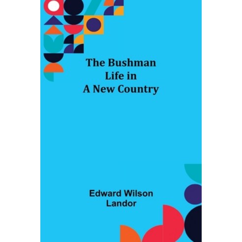 (영문도서) The Bushman; Life in a New Country Paperback, Alpha Edition, English, 9789356153363