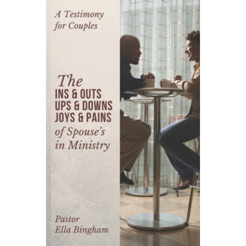 The INS & OUTS UPS & DOWNS JOYS & PAINS of Spouses in Ministry Paperback, Independently Published, English, 9798727917923