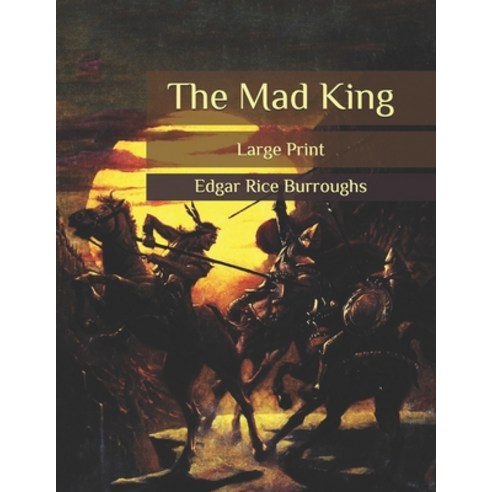 The Mad King: Large Print Paperback, Independently Published