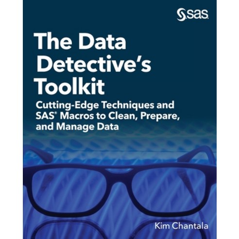 The Data Detective''s Toolkit: Cutting-Edge Techniques and SAS Macros to Clean Prepare and Manage Data Paperback, SAS Institute, English, 9781952363009