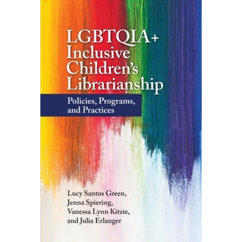 (영문도서) LGBTQIA+ Inclusive Children''s Librarianship: Policies Programs and Practices Paperback, Libraries Unlimited, English, 9781440876776