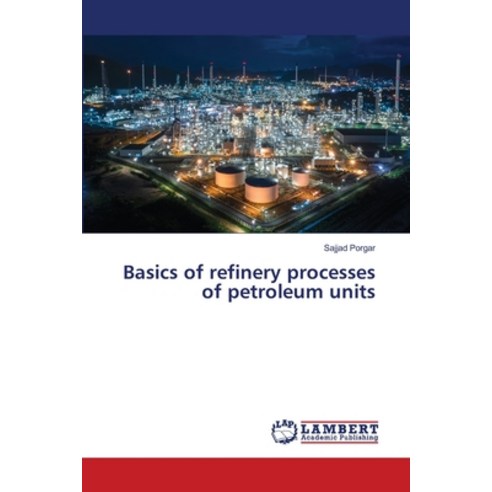 (영문도서) Basics of refinery processes of petroleum units Paperback, LAP Lambert Academic Publis..., English, 9786205632192