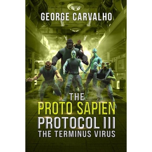 (영문도서) The Proto Sapien Protocol III: The Terminus Virus Paperback, Independently Published, English, 9798394034886