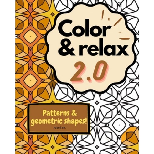 Color & Relax 2.0: Patterns & Geometric Shapes: Mandalas Relieve Stress Coloring 8 x 10 activitie... Paperback, Independently Published, English, 9798564098977