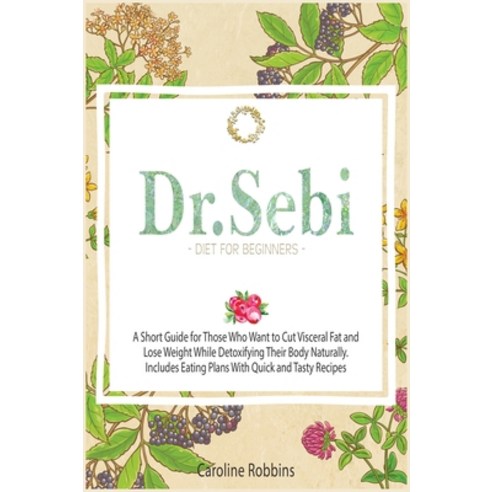 Dr. Sebi Diet For Beginners Hardcover, Veronica Di Lauro, English, 9781802355789