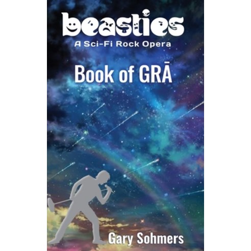 (영문도서) Book of Gr&#257; - Beasties: A Sci-Fi Rock Opera Paperback, Beasties Universe LLC, English, 9781736235034