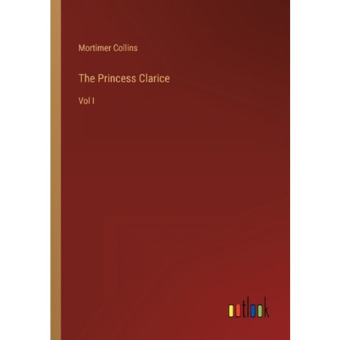 (영문도서) The Princess Clarice: Vol I Paperback, Outlook Verlag, English, 9783368156121