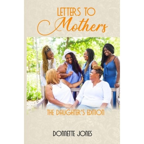 (영문도서) Letters To Mothers: The Daughter''s Edition Paperback, Bowker Identifier Services