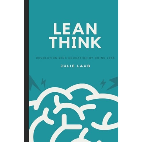 (영문도서) Lean Think: Revolutionizing Education by Doing Less Paperback, Lean Think, English, 9780578955117