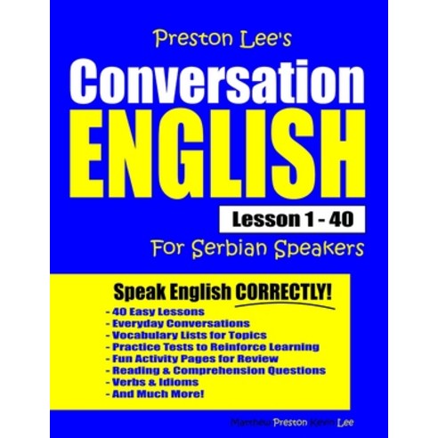 Preston Lee''s Conversation English For Serbian Speakers Lesson 1 - 40 Paperback, Independently Published