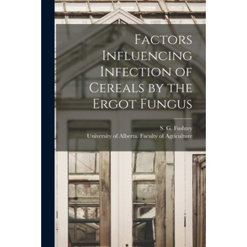 (영문도서) Factors Influencing Infection of Cereals by the Ergot Fungus Paperback, Hassell Street Press, English, 9781014716866