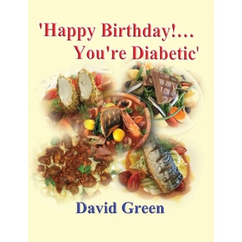 (영문도서) Happy Birthday!....You''re Diabetic Paperback, Shieldcrest Publishing Ltd, English, 9781913839154
