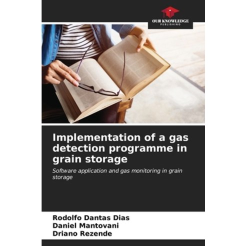 (영문도서) Implementation of a gas detection programme in grain storage Paperback, Our Knowledge Publishing, English, 9786206539612