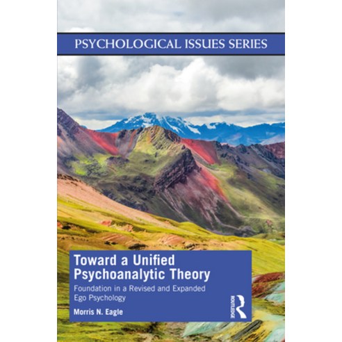 (영문도서) Toward a Unified Psychoanalytic Theory: Foundation in a Revised and Expanded Ego Psychology Paperback, Routledge, English, 9780367767532