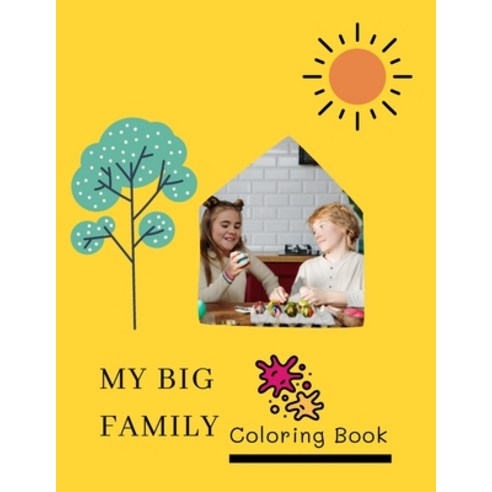 My Big Family Coloring Book: A Coloring Book For Kids (2021) Awesome Figures with interesting Famil... Paperback, Independently Published, English, 9798712614974