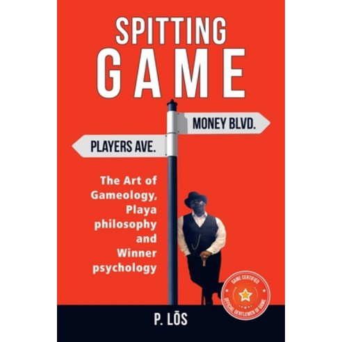 (영문도서) Spitting G a M E: The Art of Gameology Playa Philosophy and Winner Psychology Paperback, Authorhouse, English, 9781665524940