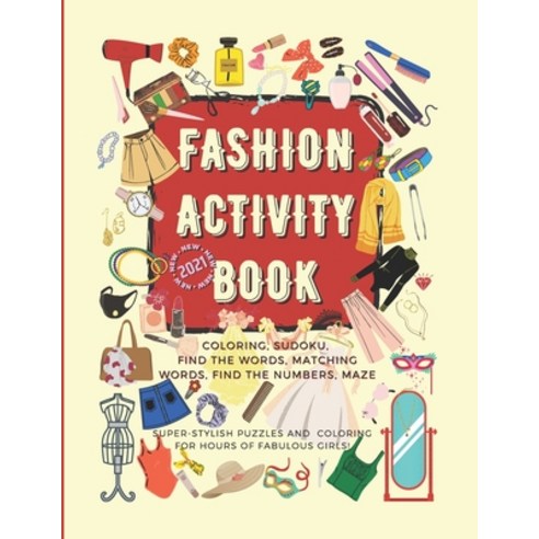 Fashion Activity Book for Girls: 172 fun fashion coloring and games pages for girls 6-12 years old: ... Paperback, Independently Published, English, 9798599252757