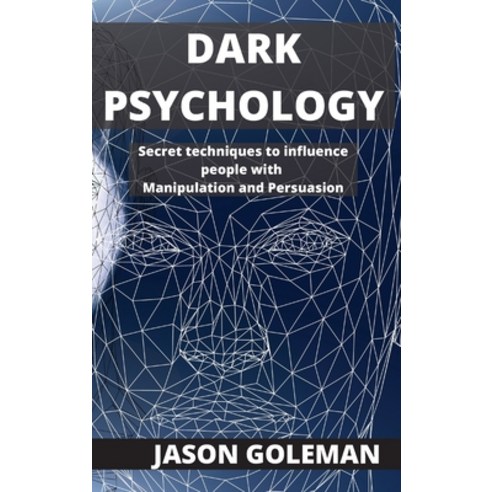 Dark Psychology: Secret techniques to influence people with Manipulation and Persuasion Hardcover, Art of Freedom Ltd, English, 9781802100044