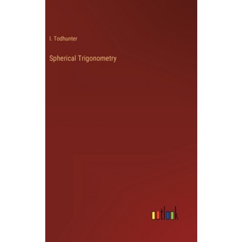 (영문도서) Spherical Trigonometry Hardcover, Outlook Verlag, English, 9783368128531