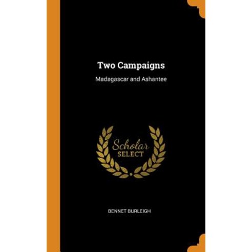 (영문도서) Two Campaigns: Madagascar and Ashantee Hardcover, Franklin Classics, English, 9780341965183