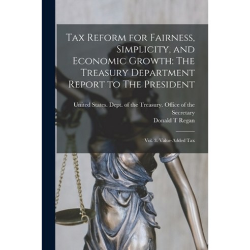(영문도서) Tax Reform for Fairness Simplicity and Economic Growth: The Treasury Department Report to T... Paperback, Legare Street Press, English, 9781018167213