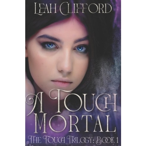 (영문도서) A Touch Mortal: The Touch Trilogy (Book 1) Paperback, Independently Published, English, 9798860601925