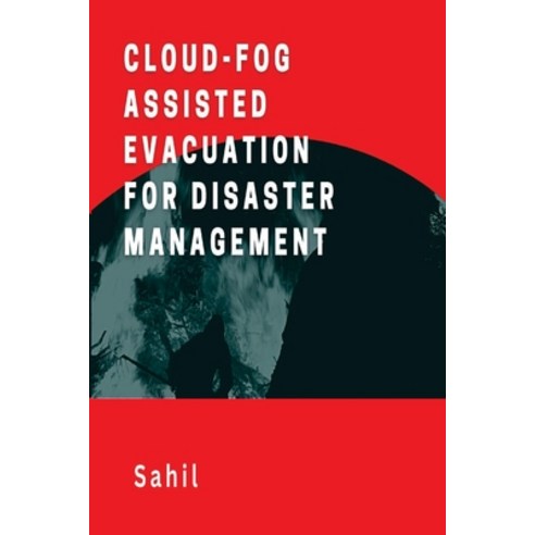 (영문도서) Cloud-Assisted Evacuation for Disaster Management Paperback, Sahil, English, 9781929326440