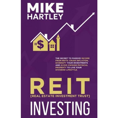 (영문도서) Real Estate Investment Trust Investing: The Secret to Passive Income from REITs: Crush Inflat... Paperback, Independently Published, English, 9798866570898