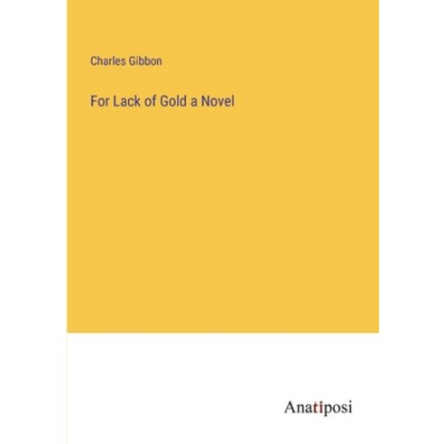 (영문도서) For Lack of Gold a Novel Paperback, Anatiposi Verlag, English, 9783382100506