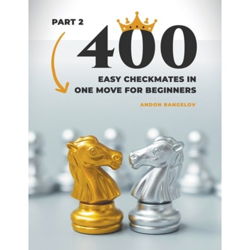 (영문도서) 400 Easy Checkmates in One Move for Beginners Part 2 Paperback, Andon Rangelov, English, 9798201141905