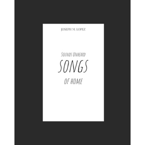 (영문도서) Sounds Unheard Songs of Home Paperback, Independently Published, English, 9798789689509