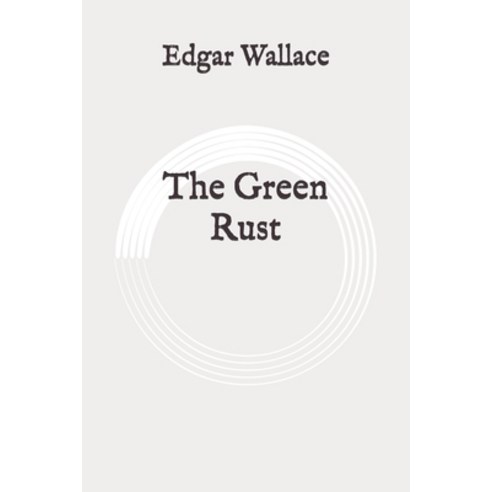 The Green Rust: Original Paperback, Independently Published