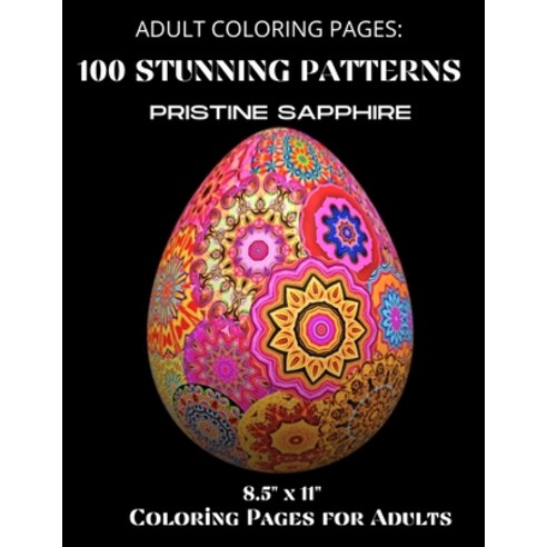 Adult Coloring Pages: 100 Stunning Patterns 8.5" x 11" - Coloring Pages - Coloring Pages for Adults Paperback, Independently Published