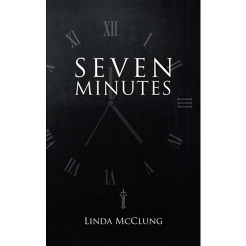 Seven Minutes Hardcover, WestBow Press, English, 9781664224339